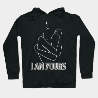 I am yours Hoodie